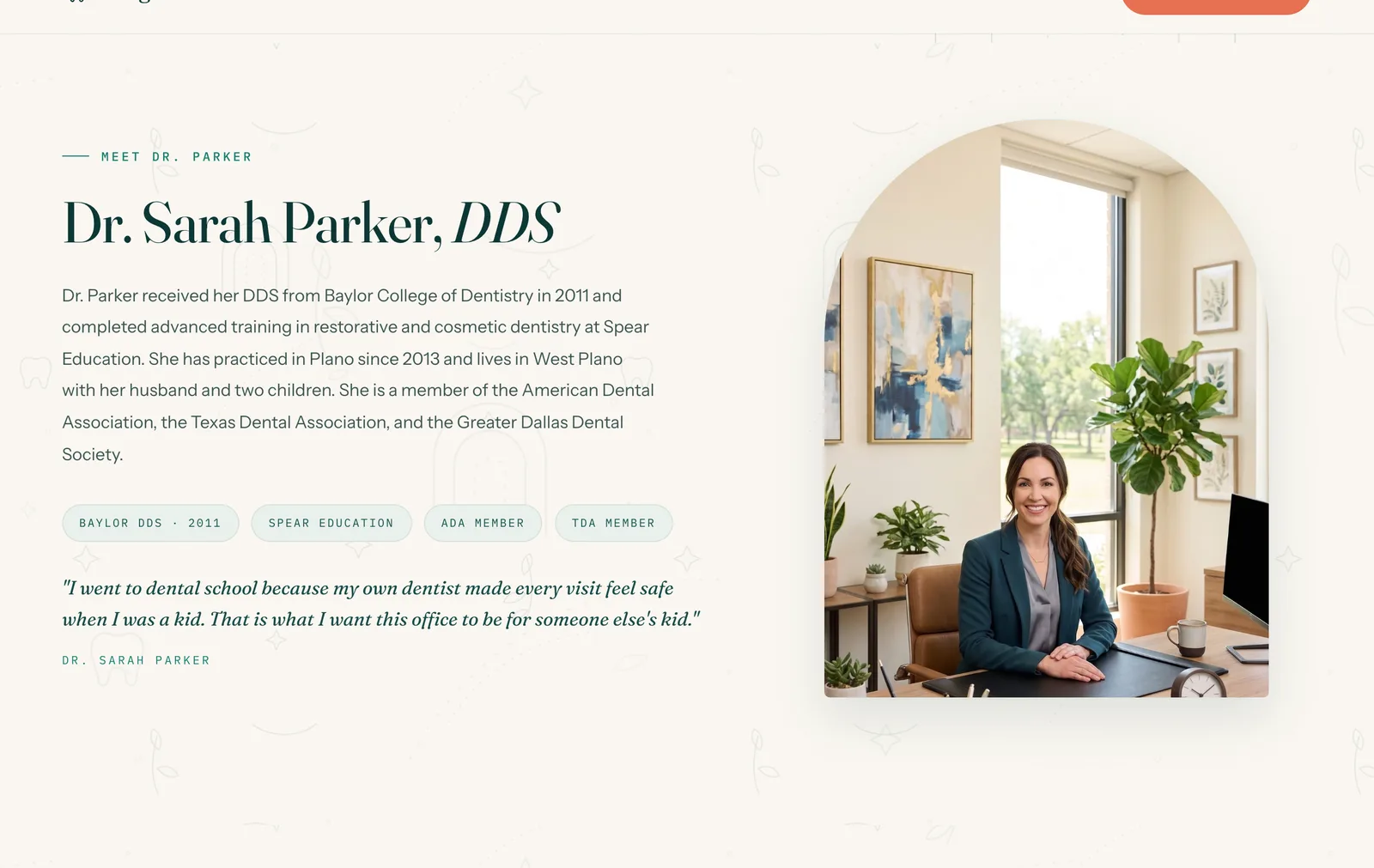 The doctor section: 'Dr. Sarah Parker, DDS' in serif beside her arch-masked portrait at the desk in her private office, with a concrete bio, credential chips reading Baylor DDS 2011, Spear Education, ADA Member, TDA Member, and her signed quote about her own childhood dentist.