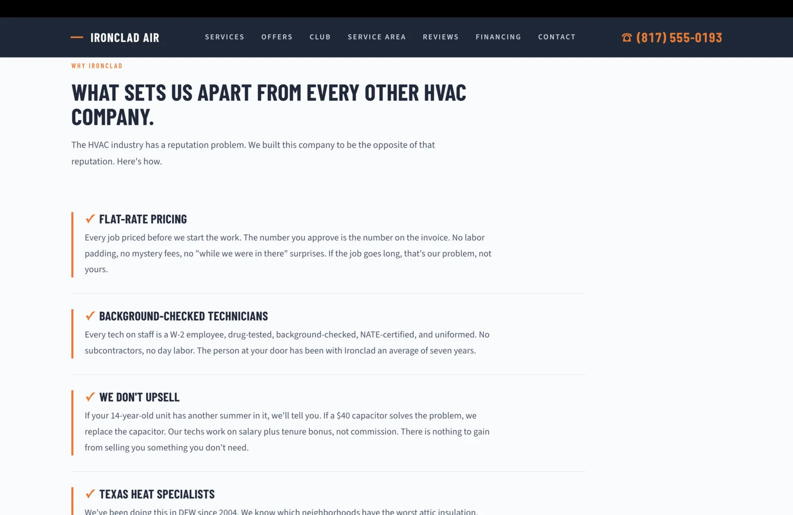 Why Ironclad section: a calm pale-gray field with a small orange eyebrow reading Why Ironclad, then a bold dark-navy headline reading "What Sets Us Apart From Every Other HVAC Company." A short paragraph reads "The HVAC industry has a reputation problem. We built this company to be the opposite of that reputation. Here's how." Four differentiator rows follow, each opening with an orange checkmark glyph, a dark-navy bold caps title, and a paragraph beneath. Flat-Rate Pricing: every job priced before the work starts, the number you approve is the number on the invoice, no labor padding, no mystery fees, no "while we were in there" surprises, "if the job goes long, that's our problem, not yours." Background-Checked Technicians: every tech is a W-2 employee, drug-tested, background-checked, NATE-certified, uniformed, no subcontractors, no day labor, "the person at your door has been with Ironclad an average of seven years." We Don't Upsell: if the 14-year-old unit has another summer, we'll tell you, if a $40 capacitor solves the problem we replace the capacitor, our techs work on salary plus tenure bonus not commission, "there is nothing to gain from selling you something you don't need." Texas Heat Specialists: a partial fourth row visible at the bottom, with a paragraph beginning "We've been doing this in DFW since 2004. We know which neighborhoods have the worst attic insulation."